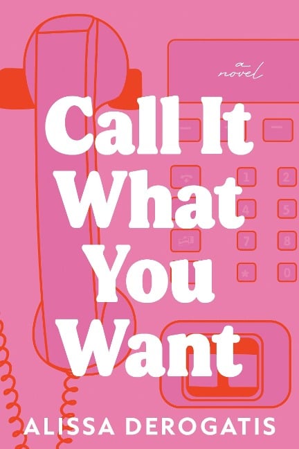 Call It What You Want - Alissa Derogatis