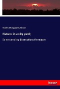 Cover-Bild zum Titel 'Nature in a city yard;' von 'Charles Montgomery Skinner'