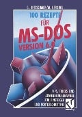 100 Rezepte für MS-DOS 6.0 - Bernd Kretschmer