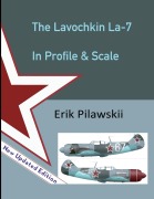 Cover-Bild zum Titel 'The Lavochkin La-7 In Profile & Scale' von 'Erik Pilawskii'