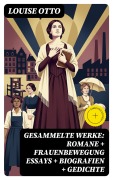 Cover-Bild zum Titel 'Gesammelte Werke: Romane + Frauenbewegung Essays + Biografien + Gedichte' von 'Louise Otto'