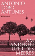 Cover-Bild zum Titel 'Am anderen Ufer des Meeres' von 'António Lobo Antunes'