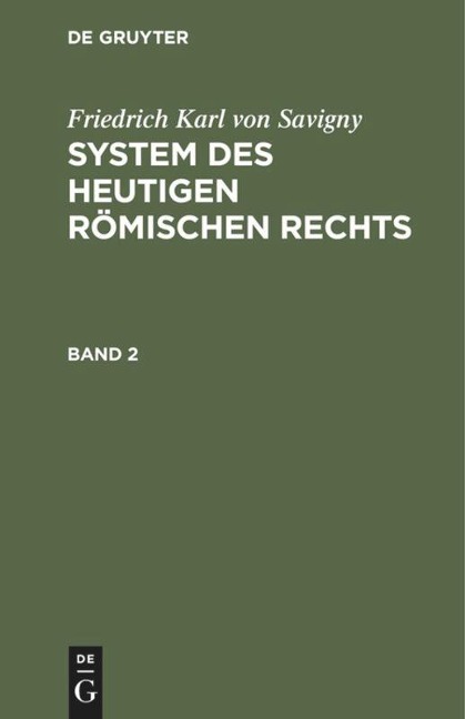 Friedrich Karl von Savigny: System des heutigen römischen Rechts. Band 2 - Friedrich Karl Von Savigny