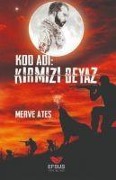 Cover-Bild zum Titel 'Kod Adi Kirmizi Beyaz' von 'Merve Ates'