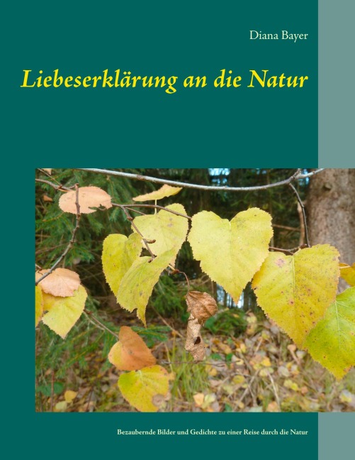 Liebeserklärung an die Natur - Diana Bayer