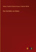 Cover-Bild zum Titel 'Das Gemälde von Kebes' von 'Kebes, Friedrich Salomo Krauss, Friedrich Müller'