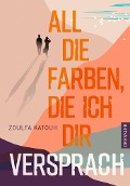 Cover-Bild zum Titel 'All die Farben, die ich dir versprach' von 'Zoulfa Katouh'