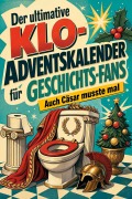 Cover-Bild zum Titel 'Der ultimative Klo-Adventskalender für Geschichts-Fans' von 'Aaron Vogel'