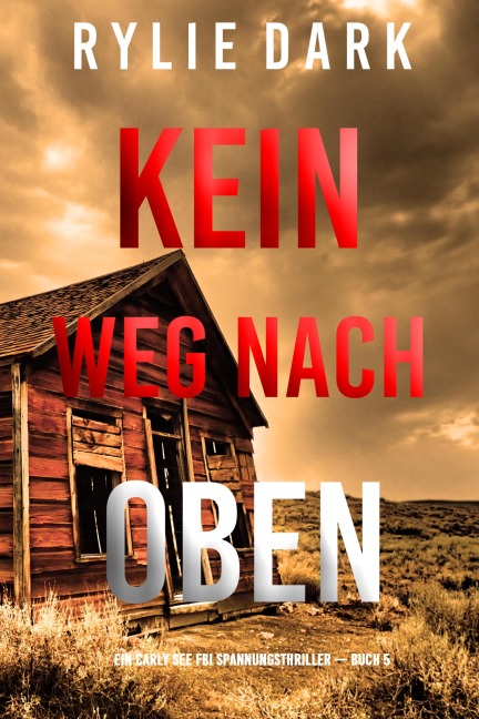 Kein Weg Nach Oben (Ein Carly See FBI Spannungsthriller - Buch 5) - Rylie Dark