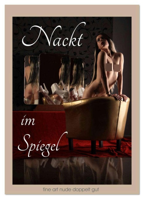 Nackt im Spiegel (Wandkalender 2026 DIN A3 hoch), CALVENDO Monatskalender - Lichtgestalt Lichtgestalt