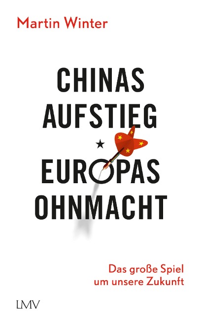 Chinas Aufstieg - Europas Ohnmacht - Martin Winter