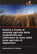 Cover-Bild zum Titel 'Analisi a livello di azienda agricola della produttività dei coltivatori di mais nella zona agricola di Ogbomoso' von 'Oyekunle Jerry Oyewo'