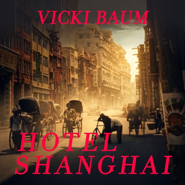 Hotel Shanghai - Vicki Baum