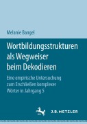 Cover-Bild zum Titel 'Wortbildungsstrukturen als Wegweiser beim Dekodieren' von 'Melanie Bangel'