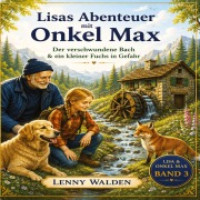 Cover-Bild zum Titel 'Lisas Abenteuer mit Onkel Max - Der verschwundene Bach & ein kleiner Fuchs in Gefahr' von 'Lenny Walden'