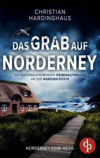 Das Grab auf Norderney | Ein nervenaufreibender Kriminalthriller an der Nordsee-Küste - Christian Hardinghaus