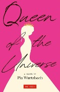 Cover-Bild zum Titel 'Queen of the Universe: A Novel' von 'Pia Wurtzbach'