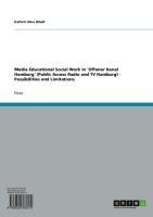 Media Educational Social Work in 'Offener Kanal Hamburg' (Public Access Radio and TV Hamburg) - Possibilities and Limitations - Kathrin Nina Wiedl