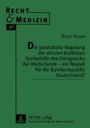 Cover-Bild zum Titel 'Die gesetzliche Regelung der aktiven ärztlichen Sterbehilfe des Königreichs der Niederlande - ein Modell für die Bundesrepublik Deutschland?' von 'Birgit Reuter'