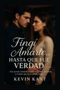Cover-Bild zum Titel 'Fingí Amarte... Hasta Que Fue Verdad' von 'Kevin Kant'