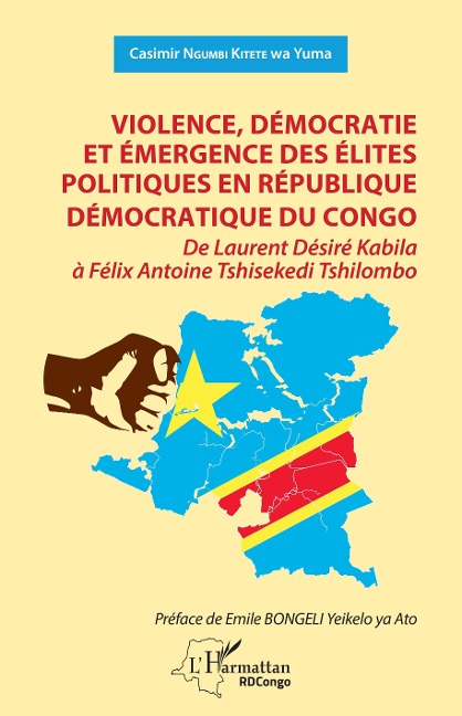 Violence, démocratie et émergence des élites politiques en République démocratique du Congo - Ngumbi Kitete wa Yuma