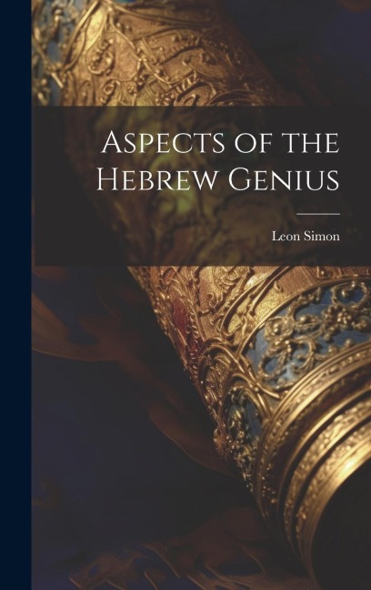 Aspects of the Hebrew Genius - Leon Simon
