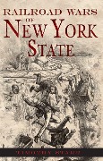 Cover-Bild zum Titel 'Railroad Wars of New York State' von 'Timothy Starr'