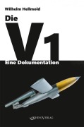 Cover-Bild zum Titel 'Die V1 - Eine Dokumentation' von 'Wilhelm Hellmold'