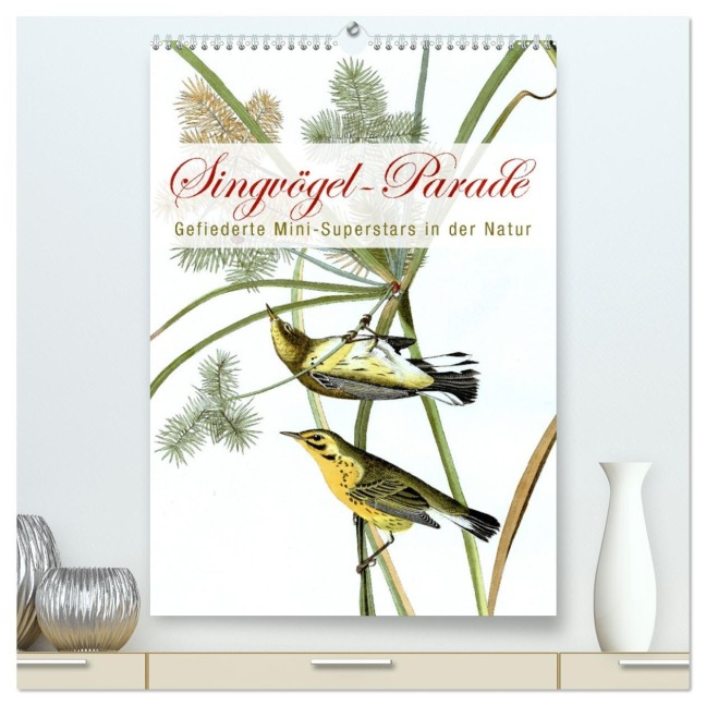 Singvögel-Parade (hochwertiger Premium Wandkalender 2026 DIN A2 hoch), Kunstdruck in Hochglanz - Bilder Bilwissedition. Com Layout: Babette Reek