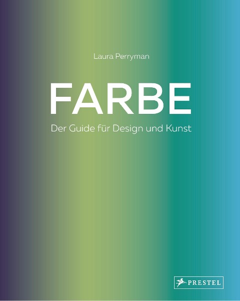 Farbe. Der Guide für Design und Kunst - Laura Perryman