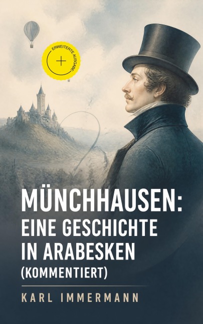 Münchhausen: Eine Geschichte in Arabesken (Kommentiert) - Karl Immermann