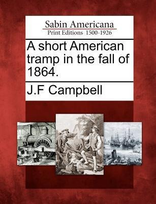 A Short American Tramp in the Fall of 1864. - J. F. Campbell