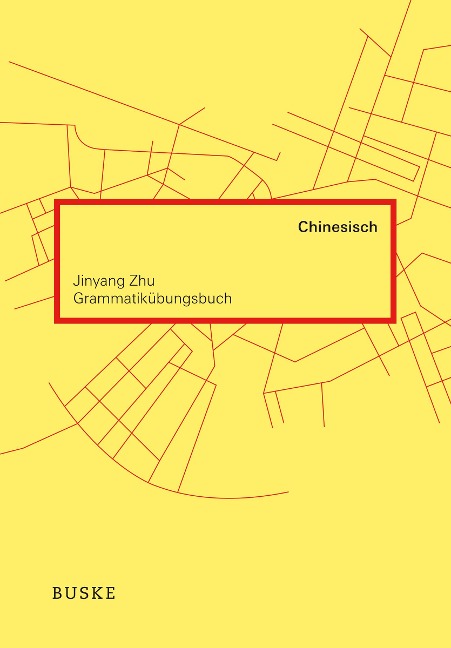 Grammatikübungsbuch Chinesisch - Jinyang Zhu