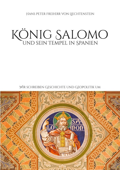 König Salomo und sein Tempel in Spanien - Hans Peter Freiherr von Liechtenstein