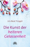 Cover-Bild zum Titel 'Die Kunst der heiteren Gelassenheit' von 'Urs-Beat Fringeli'