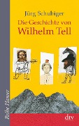 Die Geschichte von Wilhelm Tell - Jürg Schubiger