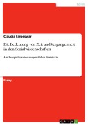 Cover-Bild zum Titel 'Die Bedeutung von Zeit und Vergangenheit in den Sozialwissenschaften' von 'Claudia Liebeswar'
