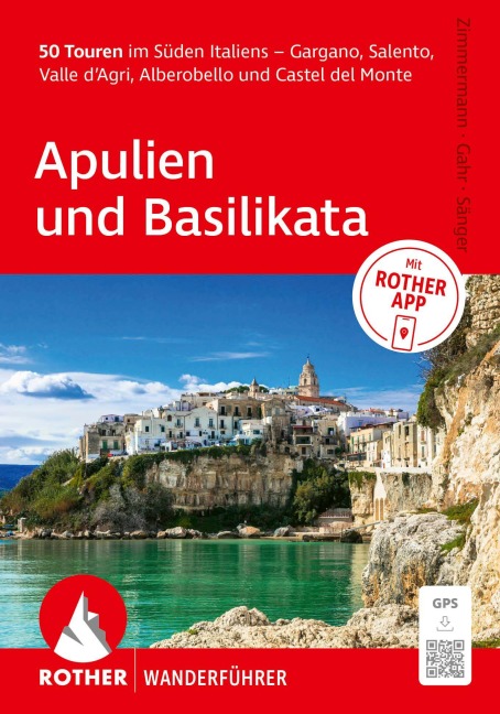 ROTHER Wanderführer Apulien und Basilikata. 50 Touren im Süden Italiens - Gargano, Salento, Valle d'Agri, Alberobello und Castel del Monte - Benno Zimmermann, Dorothee Sänger, Michael Gahr