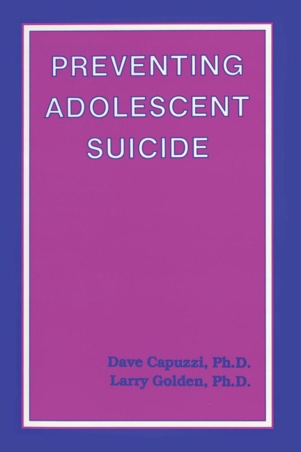Preventing Adolescent Suicide - Dave Capuzzi, Larry Golden