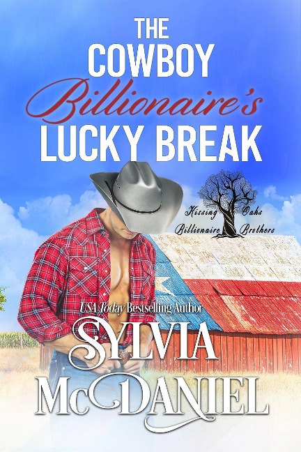 The Cowboy Billionaire's Lucky Break (Kissing Oaks Billionaire Brothers, #1) - Sylvia Mcdaniel