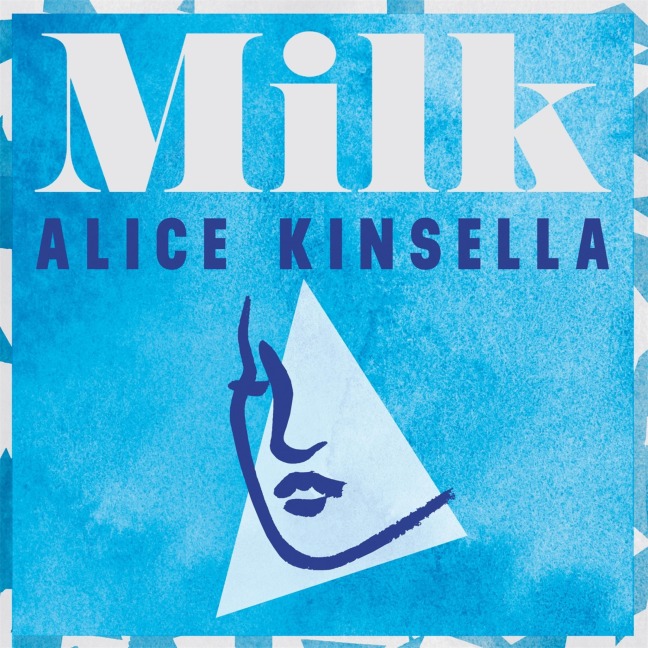 Milk - Alice Kinsella