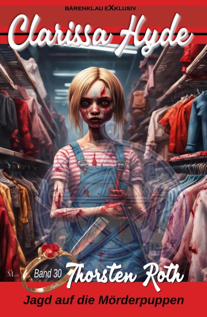 Clarissa Hyde: Band 30 - Jagd auf die Mörderpuppen - Thorsten Roth