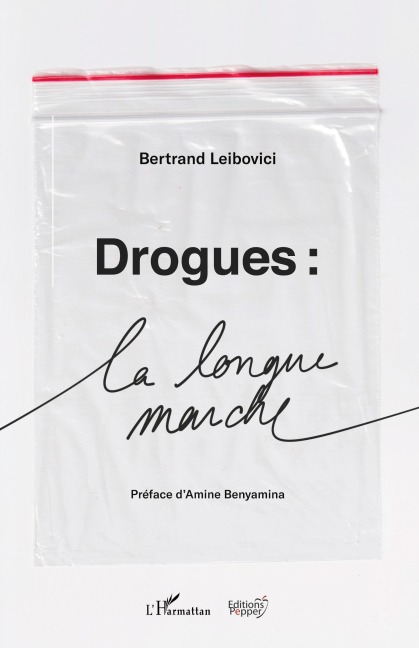 Drogues : La longue marche - Bertrand Leibovici