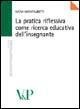 Cover-Bild zum Titel 'La pratica riflessiva come ricerca educativa dell'insegnante' von 'Katia Montalbetti'