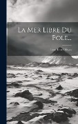 La Mer Libre Du Pole... - Isaac Israel Hayes