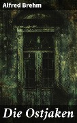 Cover-Bild zum Titel 'Die Ostjaken' von 'Alfred Brehm'