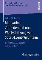 Motivation, Zufriedenheit und Wertschätzung von Sport-Event-Volunteers - Katrin Werkmann