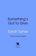 Cover-Bild zum Titel 'Something's Got To Give' von 'Sarah Turner'