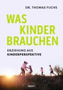 Cover-Bild zum Titel 'Was Kinder brauchen' von 'Thomas Fuchs'