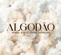 Algodão - Maria João, André Mehmari